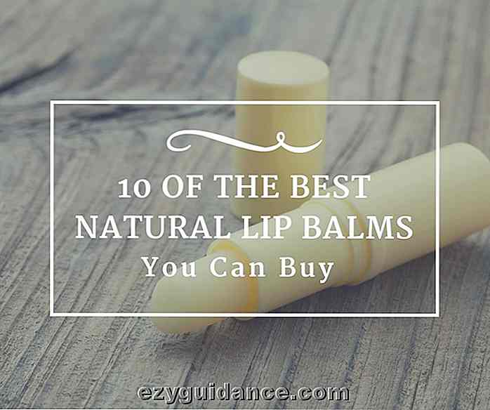 10 des meilleurs baumes naturels pour les lèvres, vous pouvez acheter